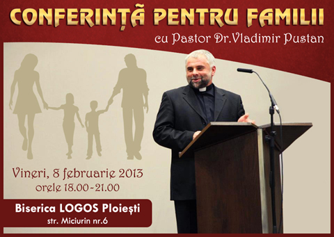 Conferinta pentru familii cu Pastor Dr.Vladimir Pustan la Biserica LOGOS Ploiesti 