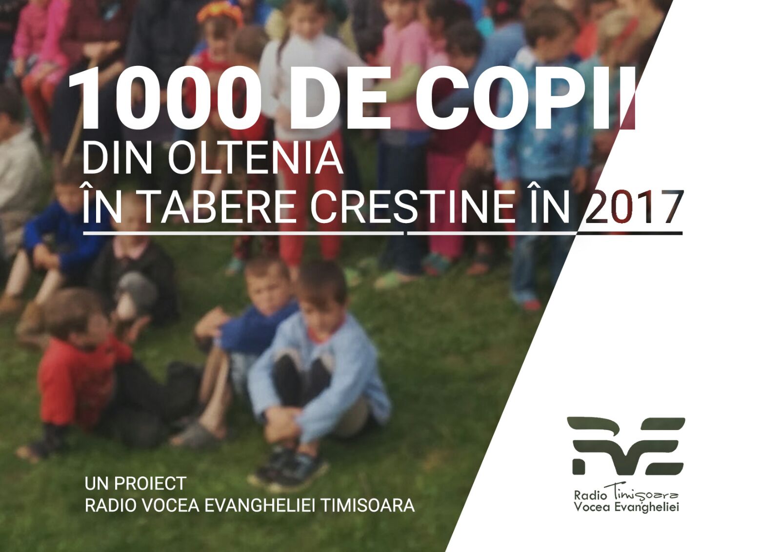 1000 de copii din Oltenia in tabere crestine in 2017 - RVE Timișoara