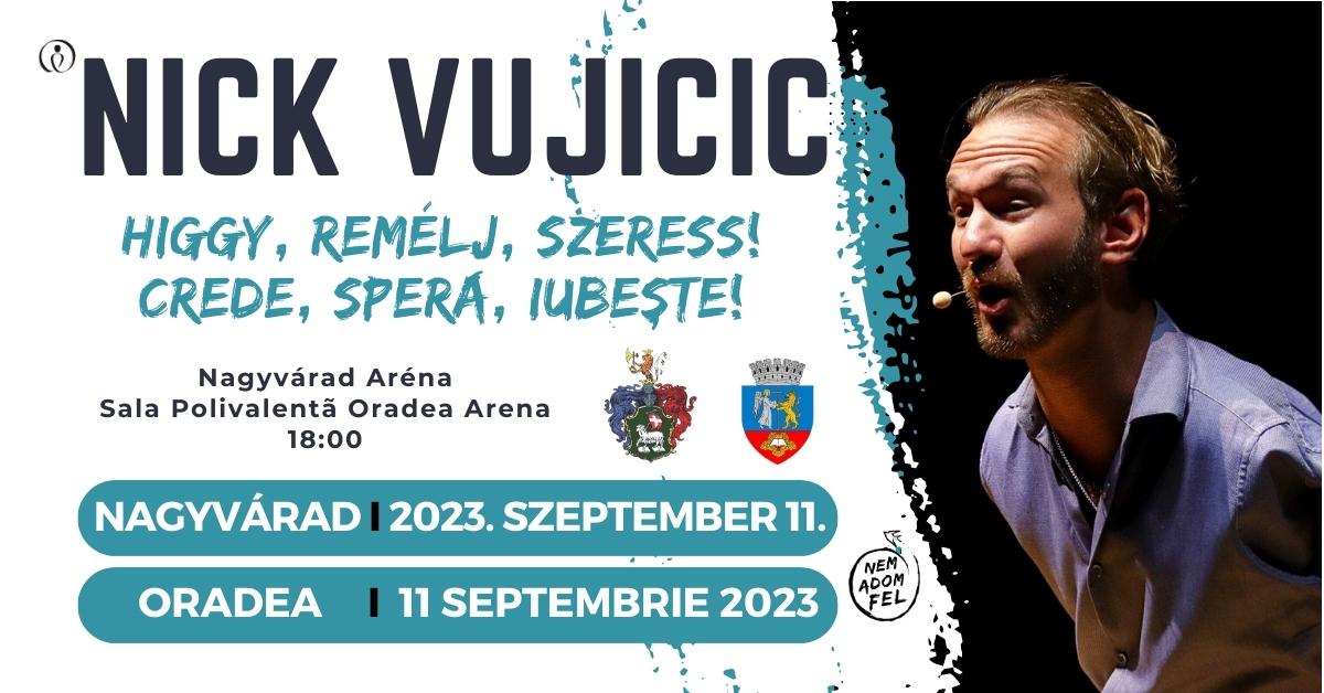 Nick Vujicic - Crede, speră, iubește - Oradea, 11 septembrie 2023
