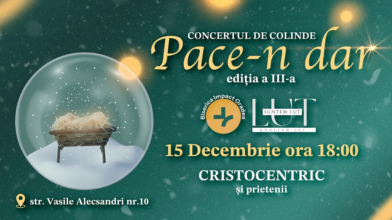 Pace-n DAR (ediția a-III-a) - Cristocentric colindă în Oradea