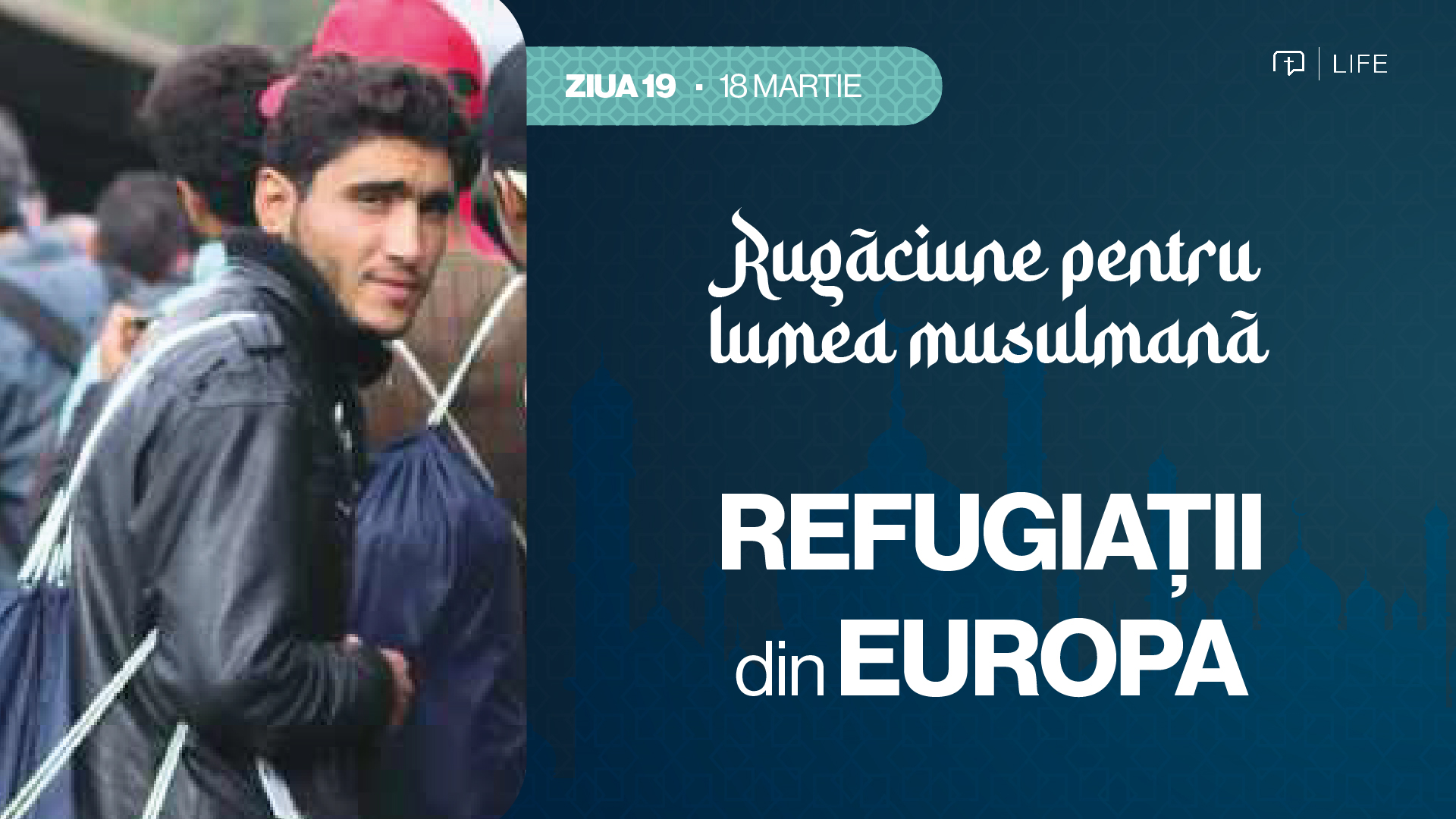 30 de zile de rugăciune pentru lumea musulmană (ziua 19) - Refugiații din Europa