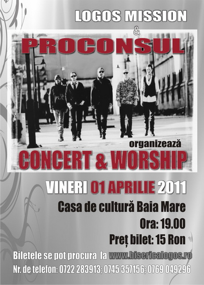 CONCERT & WORSHIP - PROCONSUL - Vineri 01 aprilie 2011 la Baia Mare