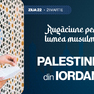 30 de zile de rugăciune pentru lumea musulmană (ziua 22) - Palestinienii din Iordania